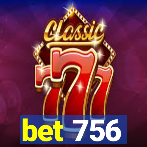 bet 756